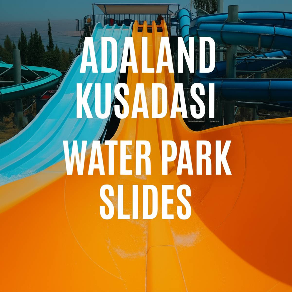 سرسره های پارک آبی آدالند کوش آداسی