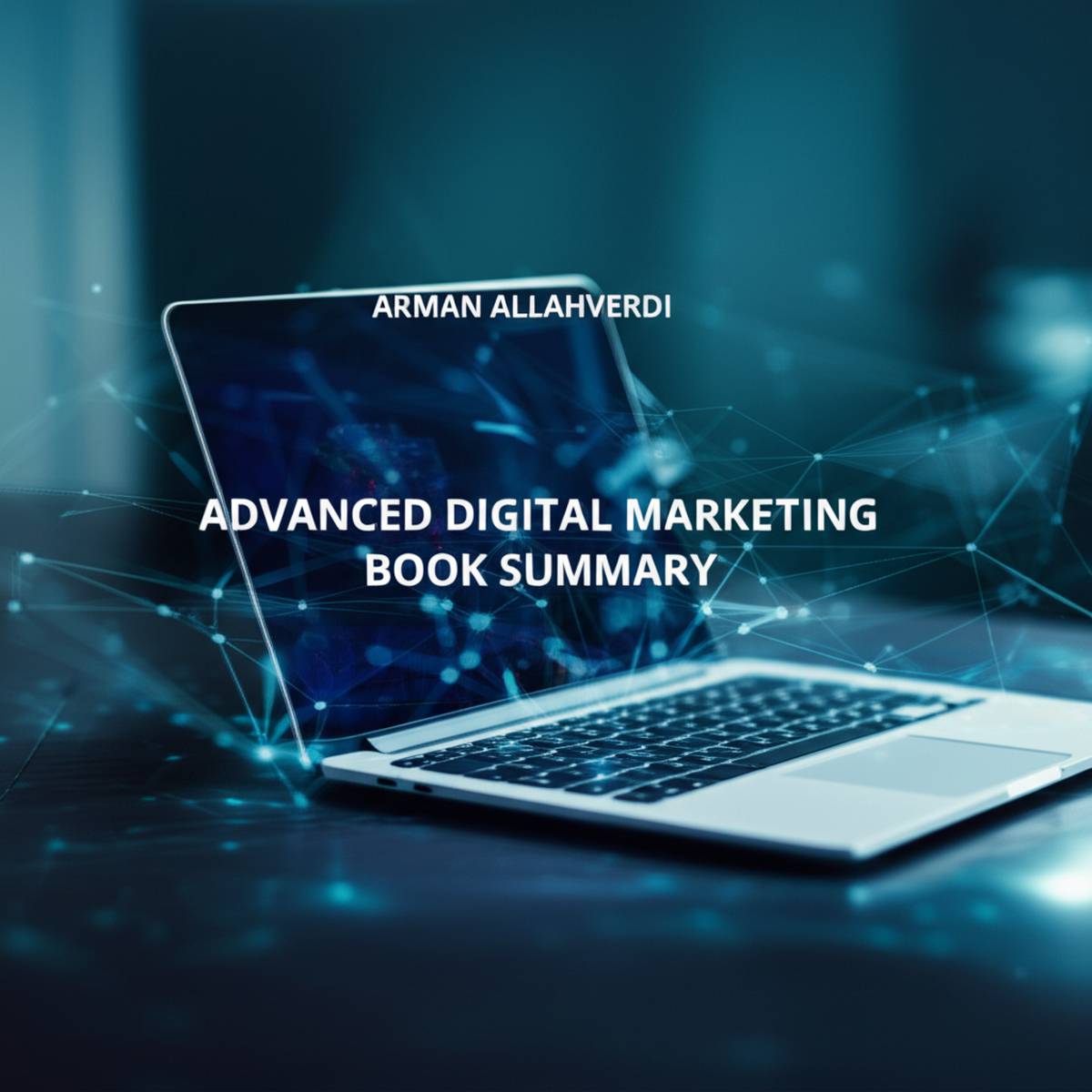 خلاصه کتاب بازاریابی دیجیتال پیشرفته | آرمان الله وردی